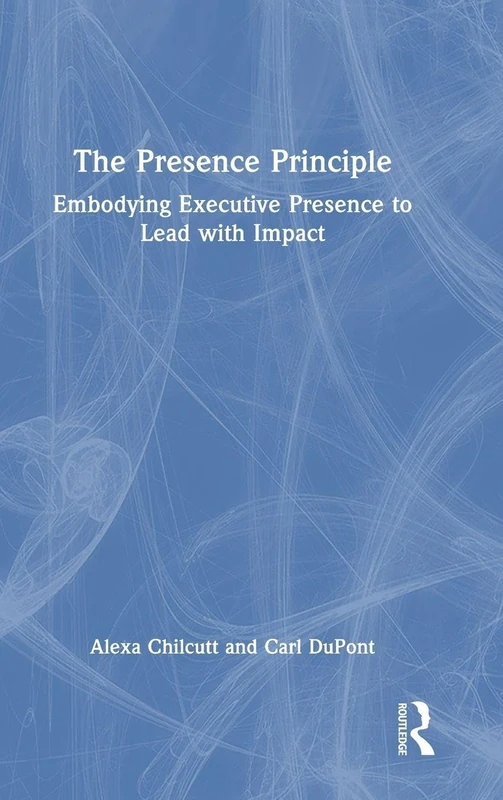 Routledge - The Presence Principle: Lead with Impact Book - Image 1