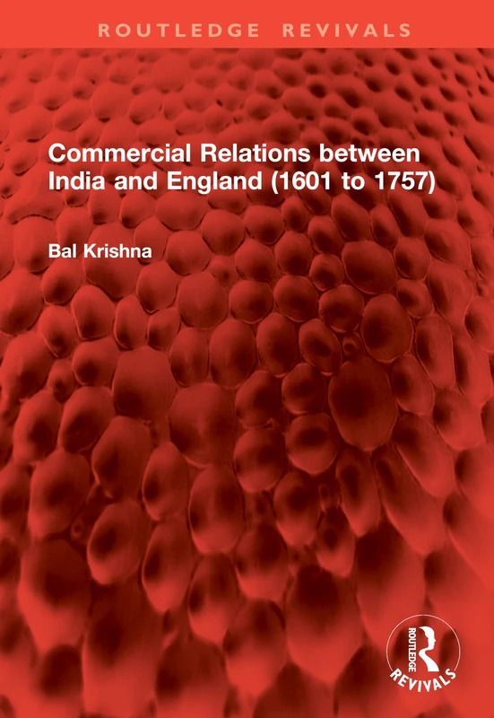 Commercial Relations between India and England (1601 to 1757) (Routledge Revivals)