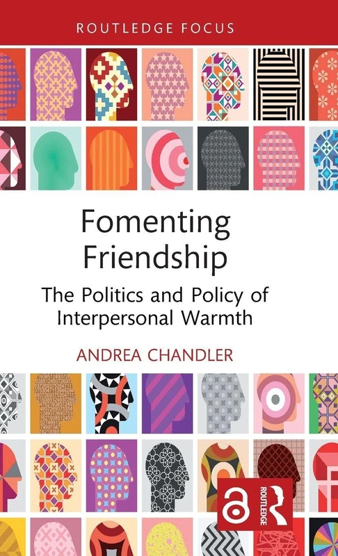 Fomenting Friendship: The Politics and Policy of Interpersonal Warmth (Routledge Research in Comparative Politics)