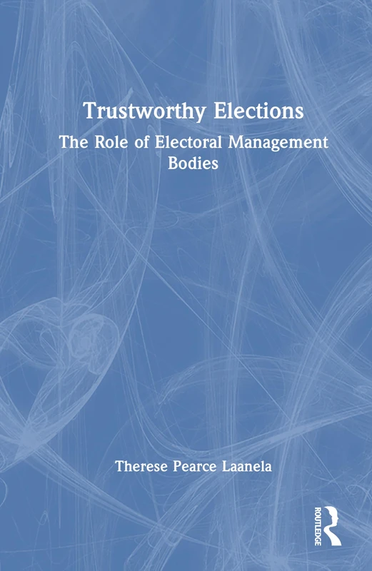 Trustworthy Elections: The Role of Electoral Management Bodies