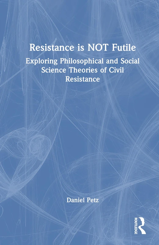 Routledge - Resistance is NOT Futile: Civil Resistance Book