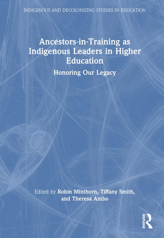 Routledge - Ancestors-in-Training as Indigenous Leaders