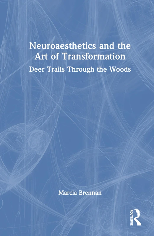 Routledge Neuroaesthetics and the Art of Transformation Book - Image 1