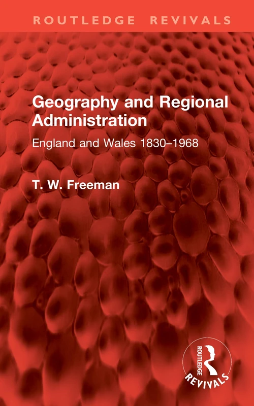Geography and Regional Administration: England and Wales 1830–1968 (Routledge Revivals)