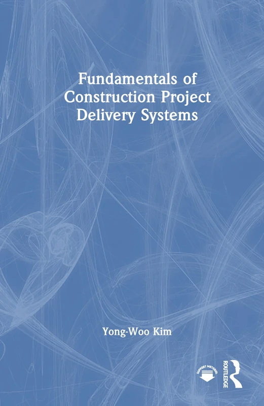Fundamentals of Construction Project Delivery Systems