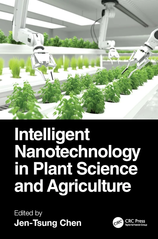 Intelligent Nanotechnology in Plant Science and Agriculture