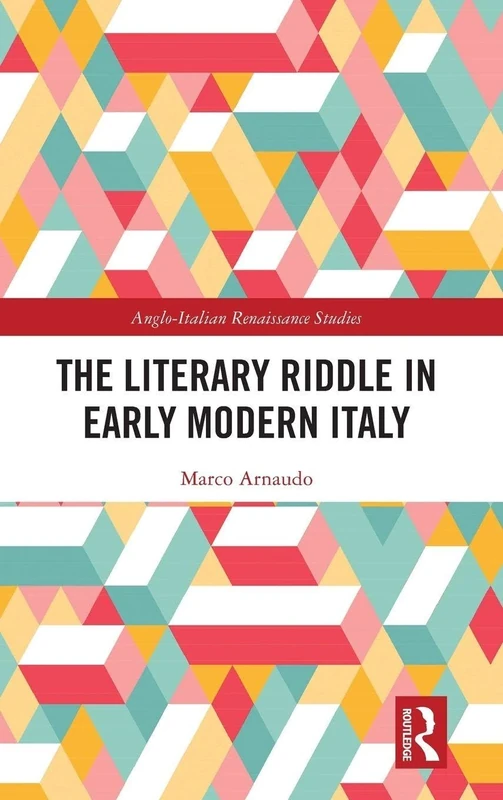 The Literary Riddle in Early Modern Italy (Anglo-Italian Renaissance Studies)