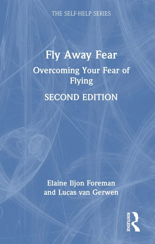 Fly Away Fear: Overcoming Your Fear of Flying (The Self-Help Series)