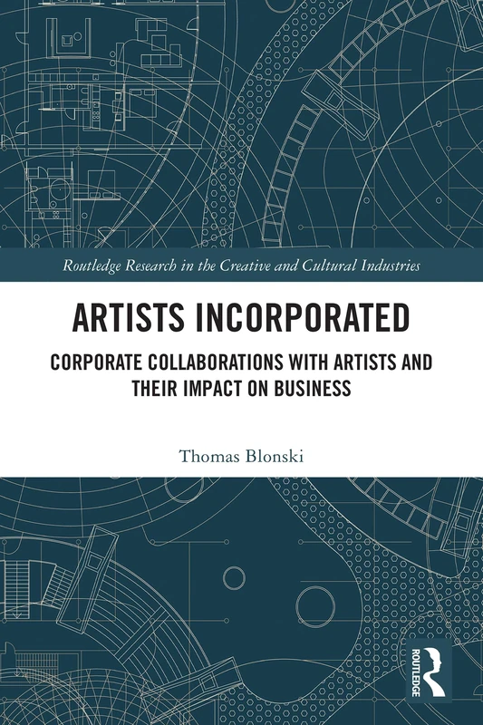 Artists Incorporated: Corporate Collaborations with Artists and their Impact on Business (Routledge Research in the Creative and Cultural Industries) - Image 1
