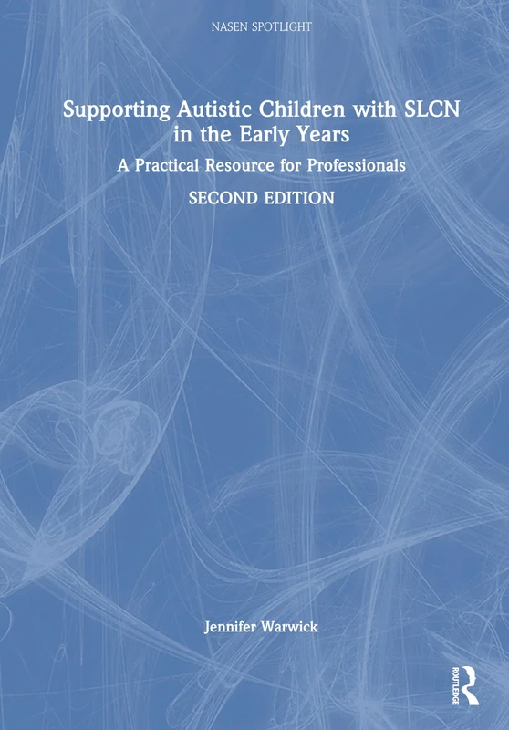 Supporting Autistic Children with SLCN in the Early Years: A Practical Resource for Professionals (nasen spotlight)
