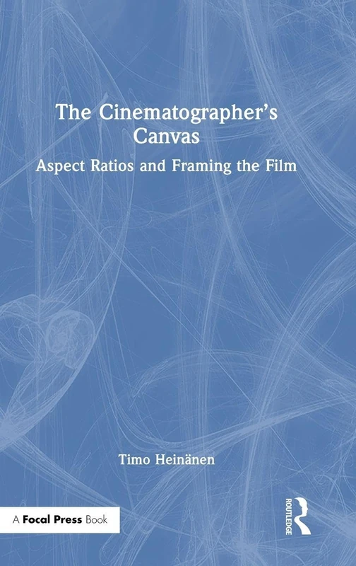 Routledge - The Cinematographer's Canvas: Aspect Ratios and Framing