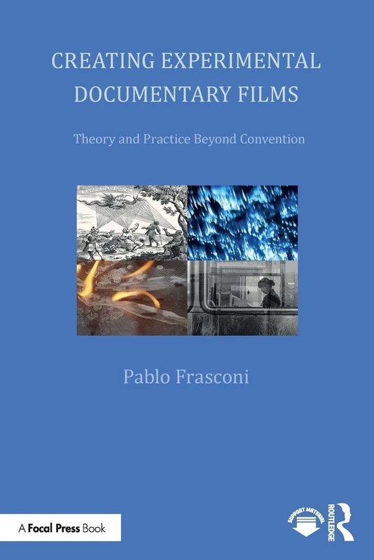 Creating Experimental Documentary Films: Theory and Practice Beyond Convention