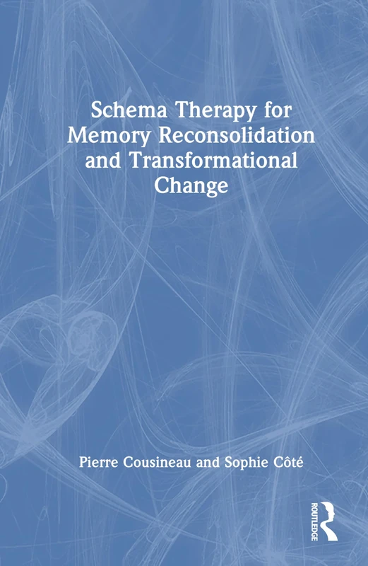 Schema Therapy for Memory Reconsolidation and Transformational Change
