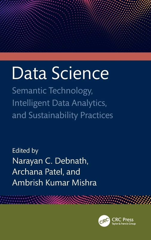 Data Science: Semantic Technology, Intelligent Data Analytics, and Sustainability Practices