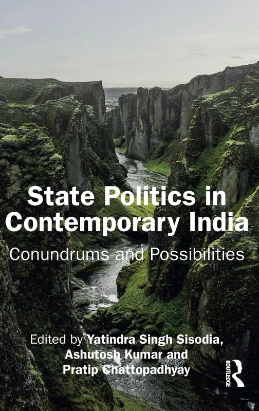 State Politics in Contemporary India: Conundrums and Possibilities