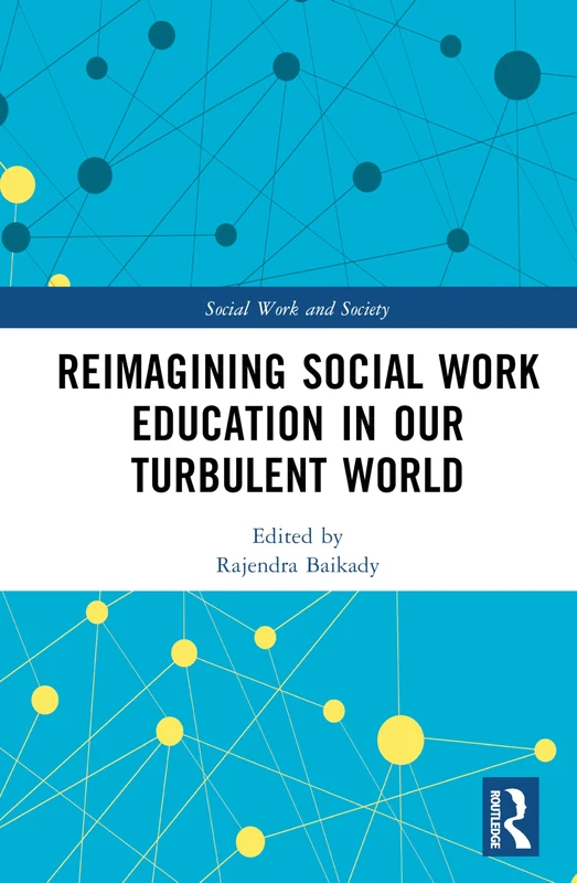Reimagining Social Work Education in Our Turbulent World (Social Work and Society)