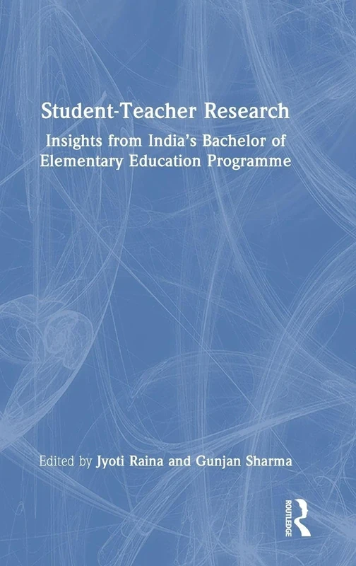 Student-Teacher Research: Insights from India’s Bachelor of Elementary Education Programme