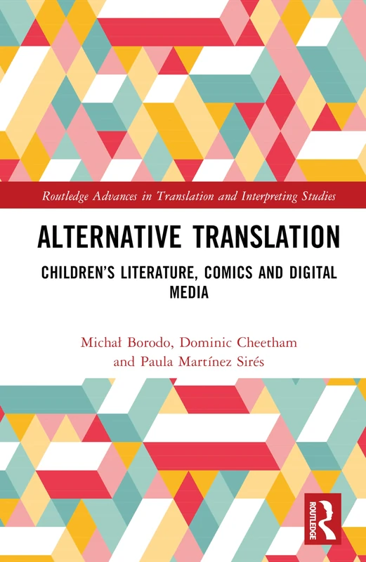 Alternative Translation: Children’s Literature, Comics and Digital Media (Routledge Advances in Translation and Interpreting Studies)