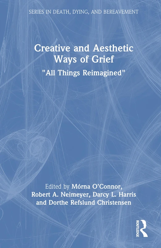 Routledge - Creative and Aesthetic Ways of Grief Book