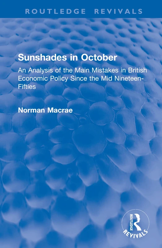 Sunshades in October: An Analysis of the Main Mistakes in British Economic Policy Since the Mid Nineteen-Fifties (Routledge Revivals) - Image 1