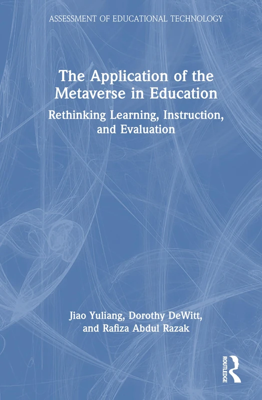 The Application of the Metaverse in Education: Rethinking Learning, Instruction, and Evaluation (Assessment of Educational Technology)