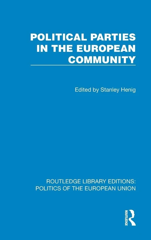 Political Parties in the European Community (Routledge Library Editions: Politics of the European Union)