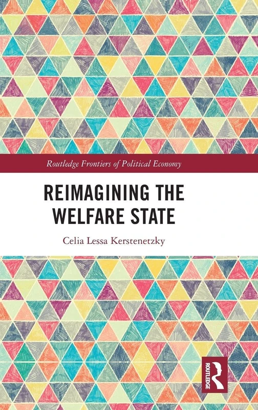Reimagining the Welfare State (Routledge Frontiers of Political Economy)