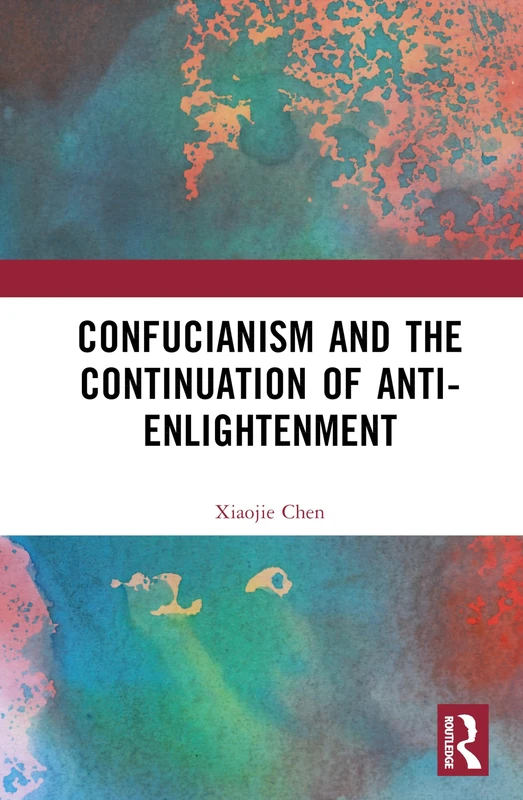 Routledge - Confucianism and the Continuation of Anti-Enlightenment
