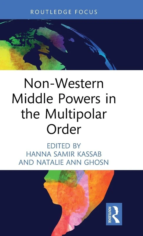 Non-Western Middle Powers in the Multipolar Order (Routledge Advances in International Relations and Global Politics)