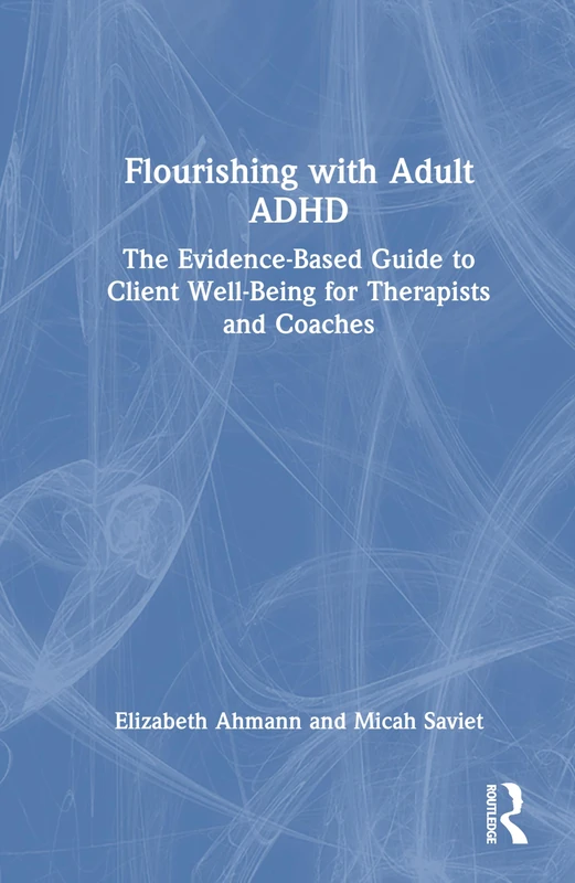 Routledge Flourishing with Adult ADHD - Therapist Guide