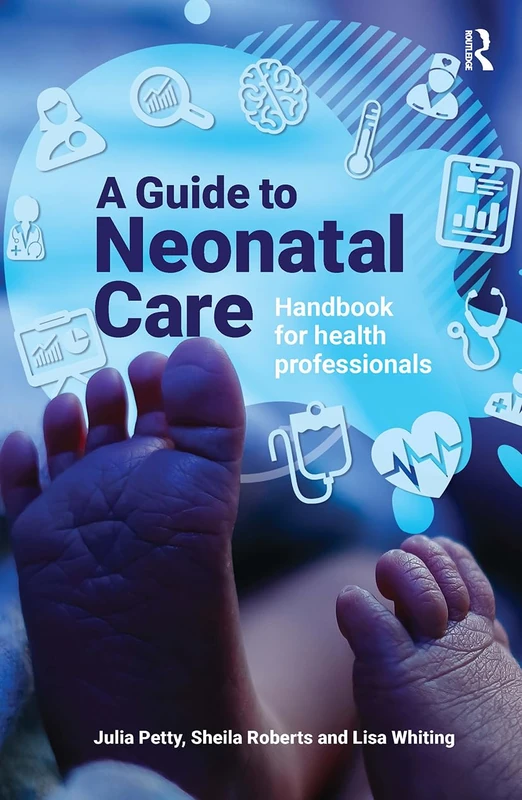 A Guide to Neonatal Care: Handbook For Health Professionals