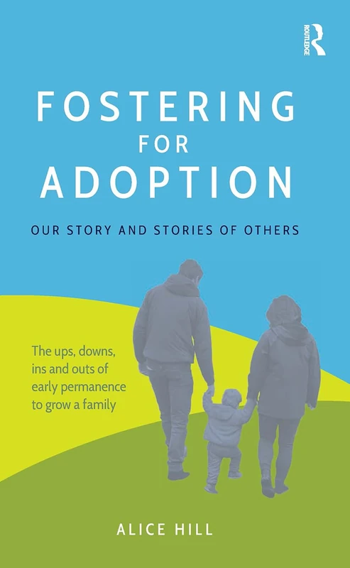 Routledge Fostering for Adoption: Our Story and Stories of Others