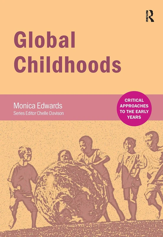 Routledge Global Childhoods (Critical Approaches to the Early Years)