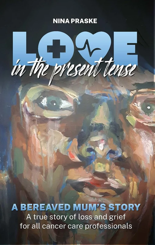 Love in the Present Tense - A Bereaved Mum's Story - Routledge