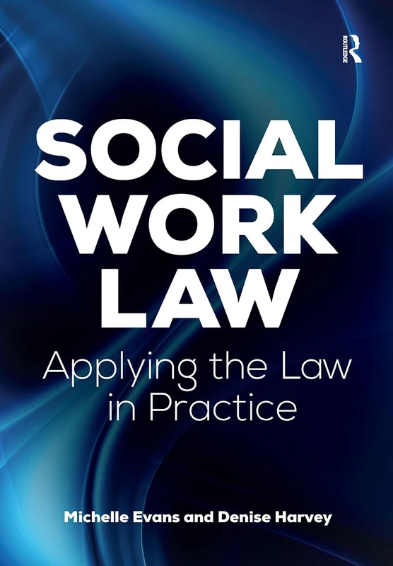 Routledge Social Work Law: Applying the Law in Practice