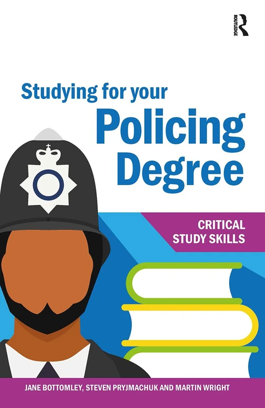 Routledge - Studying for your Policing Degree (Critical Study Skills)
