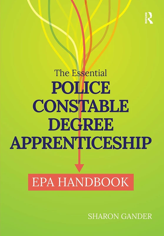 Routledge - The Essential Police Constable Degree Apprenticeship EPA Handbook