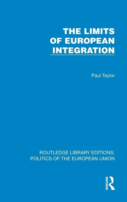 The Limits of European Integration (Routledge Library Editions: Politics of the European Union)