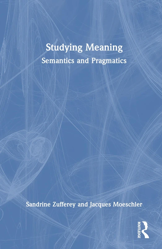 Studying Meaning: Semantics and Pragmatics