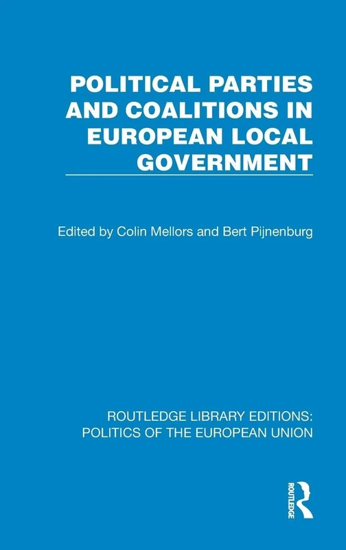 Political Parties and Coalitions in European Local Government (Routledge Library Editions: Politics of the European Union)