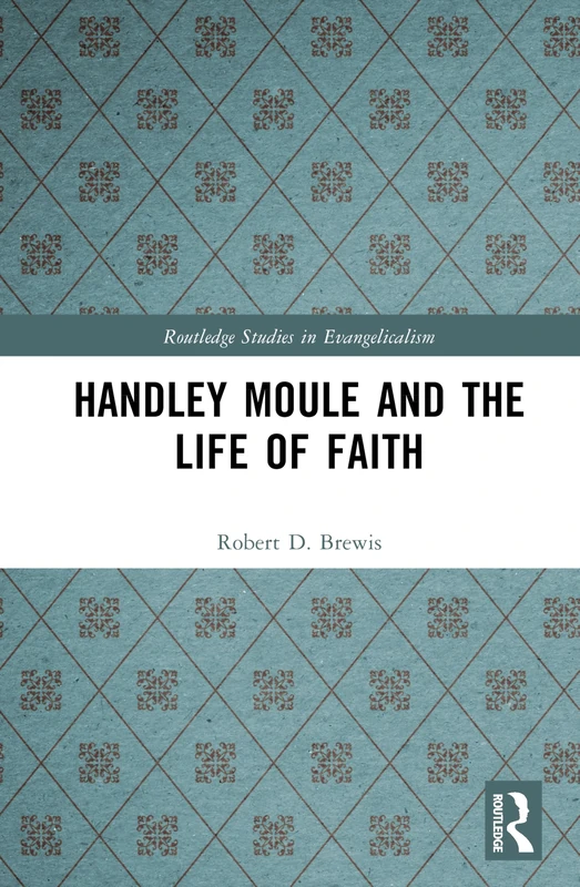 Routledge Handley Moule and the Life of Faith Book