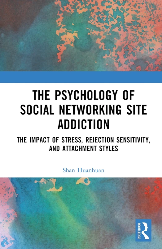 The Psychology of Social Networking Site Addiction: The Impact of Stress, Rejection Sensitivity, and Attachment Styles