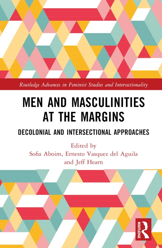 Men and Masculinities at the Margins: Decolonial and Intersectional Approaches (Routledge Advances in Feminist Studies and Intersectionality) - Image 1