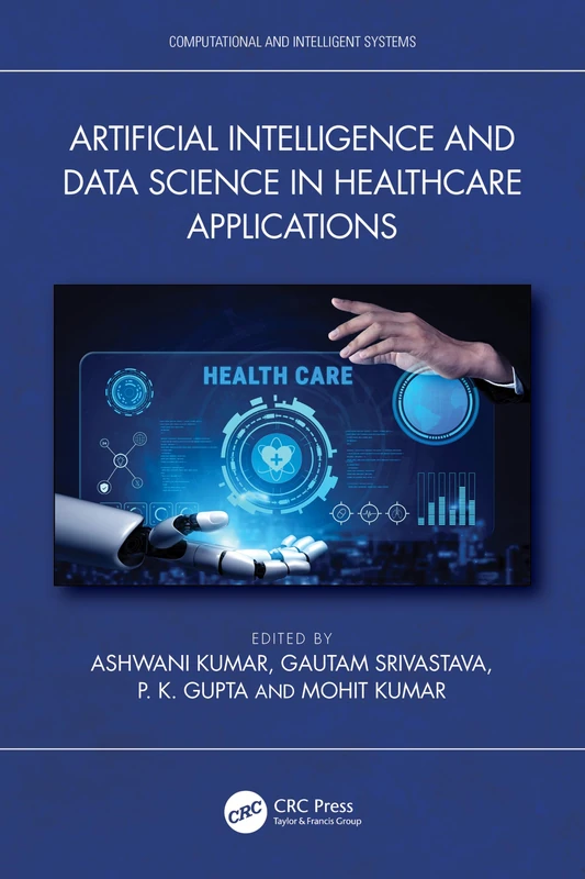 Artificial Intelligence and Data Science in Healthcare Applications (Computational and Intelligent Systems)