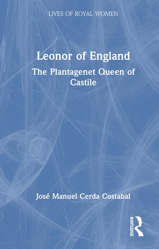 Leonor of England: The Plantagenet Queen of Castile (Lives of Royal Women) - Image 1