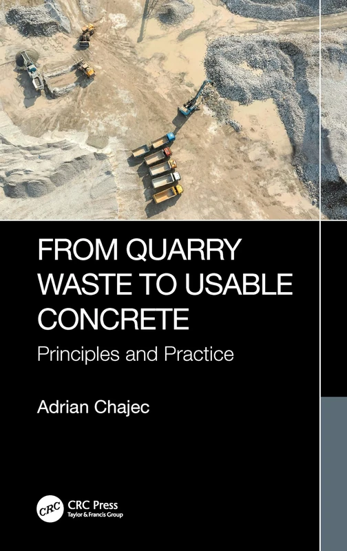 From Quarry Waste to Usable Concrete: Principles and Practice