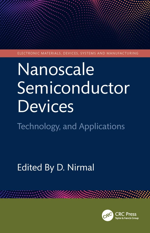 Nanoscale Semiconductor Devices: Technology and Applications (Electronic Materials, Devices, Systems and Manufacturing) - Image 1