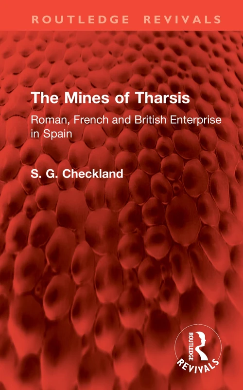 The Mines of Tharsis: Roman, French and British Enterprise in Spain (Routledge Revivals)