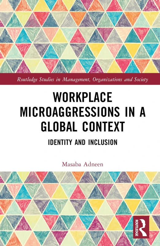 Workplace Microaggressions in a Global Context: Identity and Inclusion (Routledge Studies in Management, Organizations and Society) - Image 1
