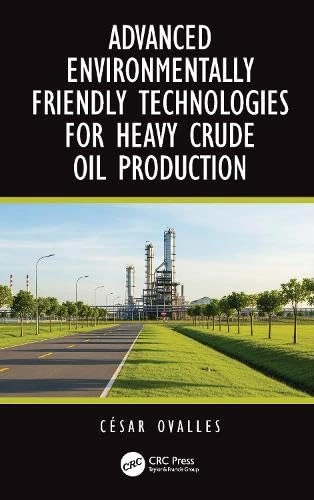 Advanced Environmentally Friendly Technologies for Heavy Crude Oil Production